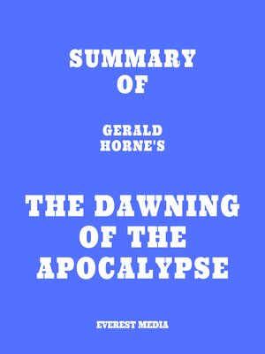cover image of Summary of Gerald Horne's the Dawning of the Apocalypse